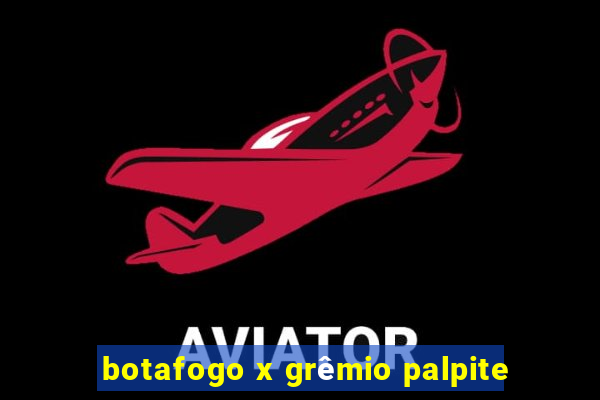 botafogo x grêmio palpite