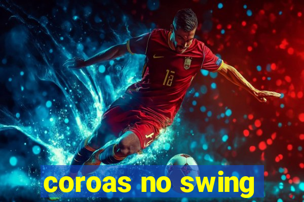 coroas no swing