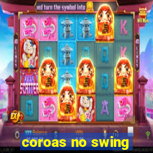 coroas no swing