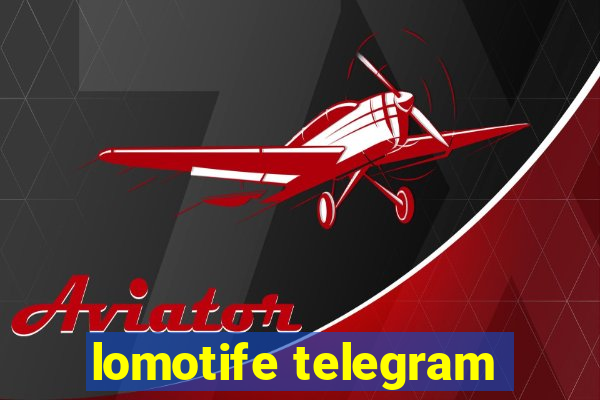 lomotife telegram