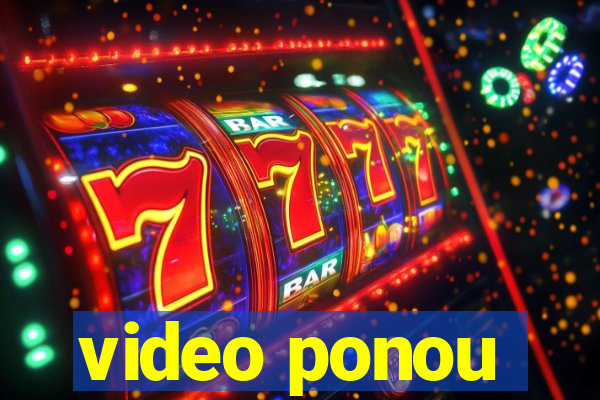 video ponou