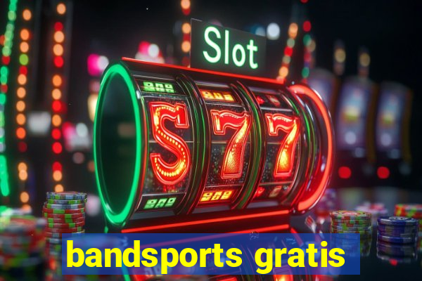 bandsports gratis