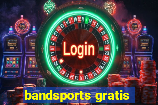 bandsports gratis