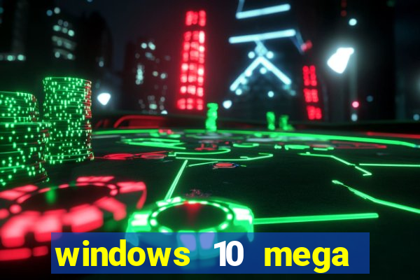 windows 10 mega lite download