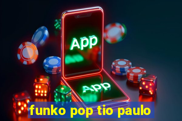 funko pop tio paulo