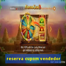 reserva cupom vendedor