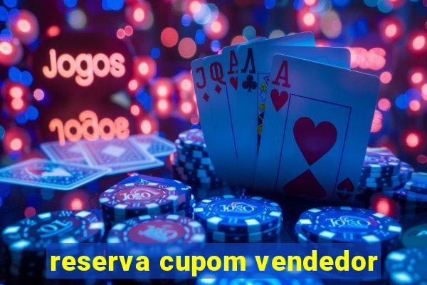 reserva cupom vendedor