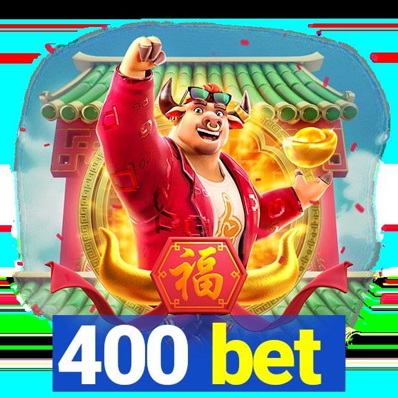 400 bet