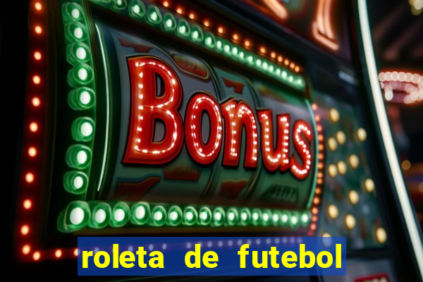 roleta de futebol roleta jogadores de futebol para