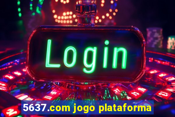 5637.com jogo plataforma