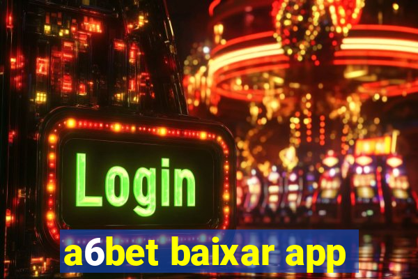 a6bet baixar app