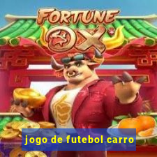 jogo de futebol carro