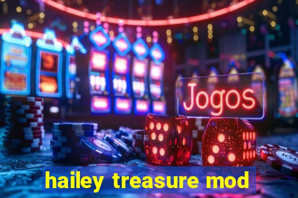 hailey treasure mod