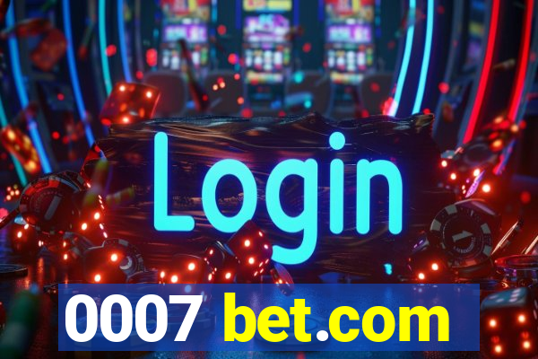 0007 bet.com