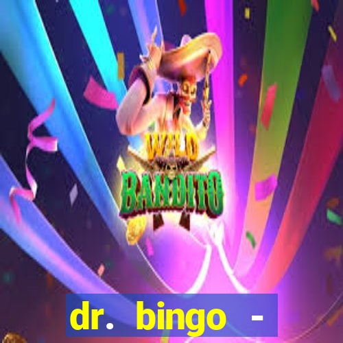 dr. bingo - videobingo   slots