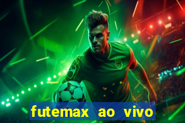 futemax ao vivo sem anúncio