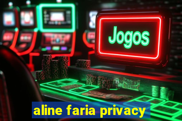 aline faria privacy