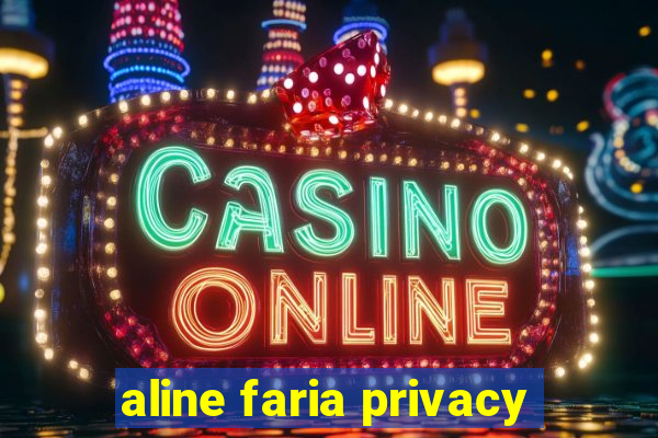 aline faria privacy