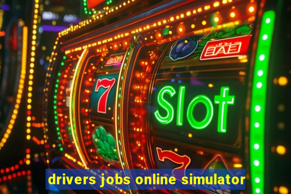 drivers jobs online simulator