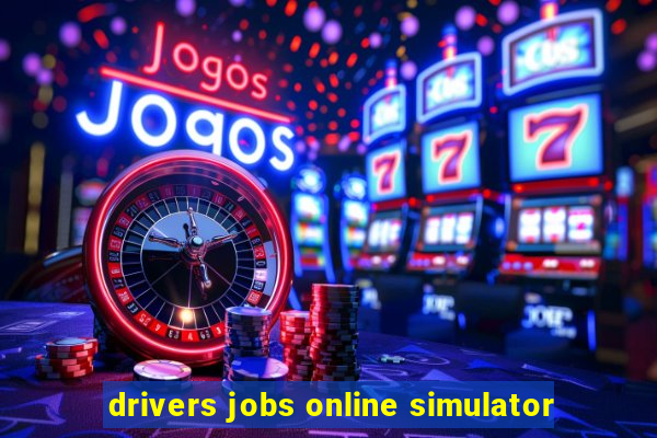 drivers jobs online simulator