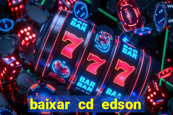 baixar cd edson gomes as 50 melhores