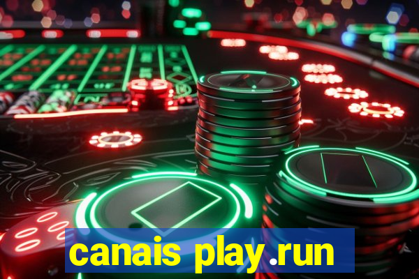 canais play.run