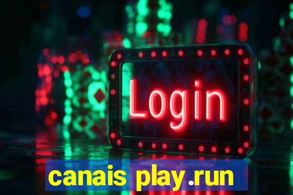 canais play.run