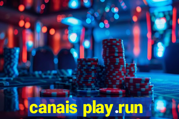 canais play.run