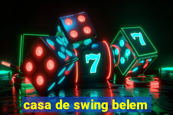 casa de swing belem