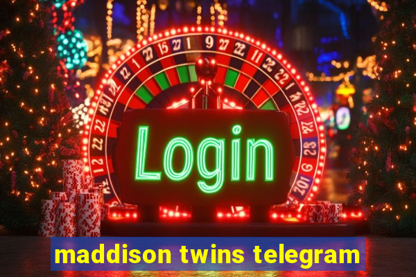 maddison twins telegram