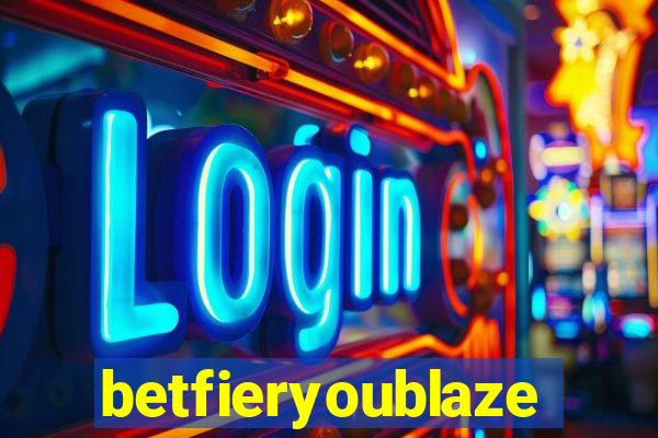 betfieryoublaze