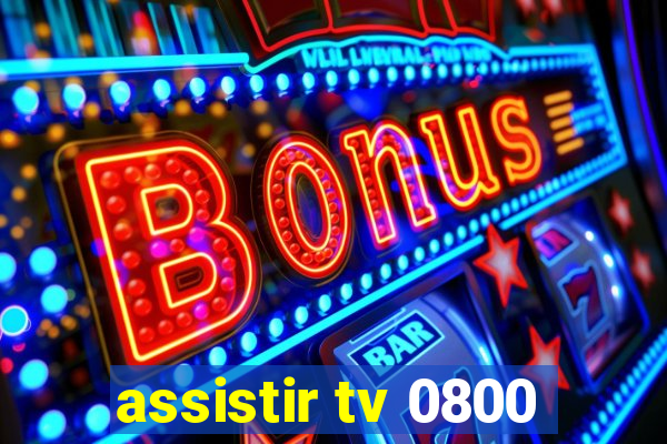 assistir tv 0800