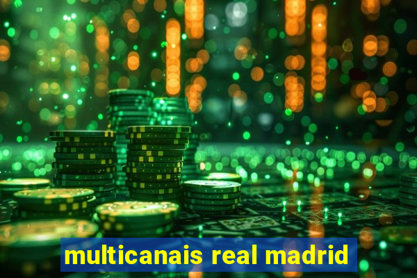 multicanais real madrid