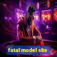 fatal model sbs