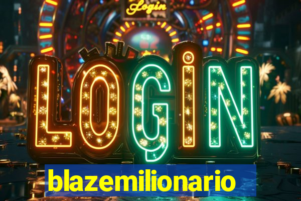 blazemilionario