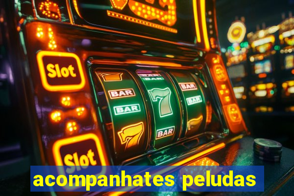 acompanhates peludas