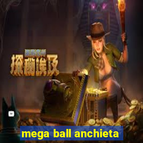 mega ball anchieta