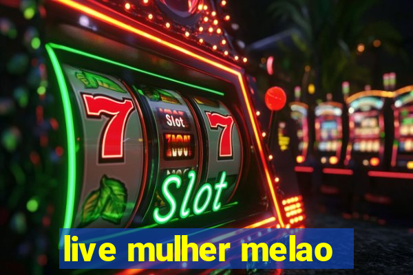 live mulher melao