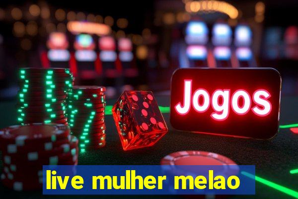 live mulher melao