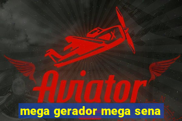 mega gerador mega sena