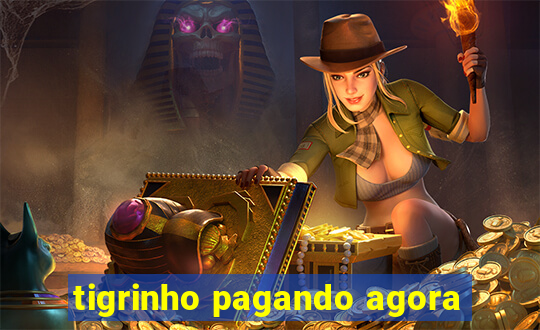 tigrinho pagando agora