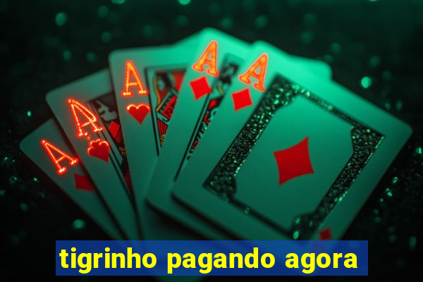 tigrinho pagando agora