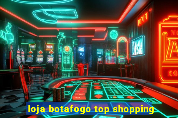 loja botafogo top shopping