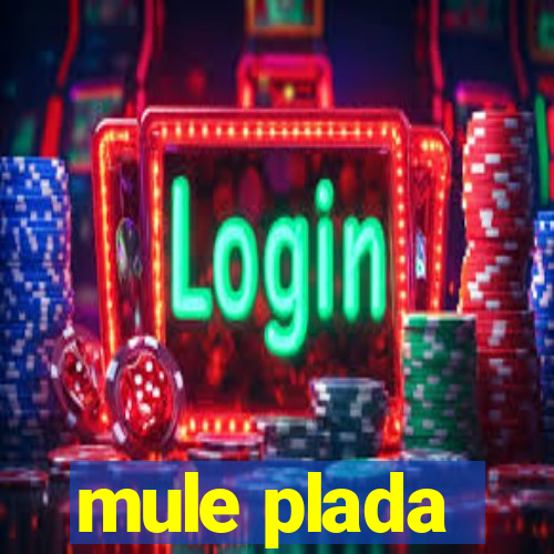 mule plada