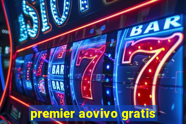 premier aovivo gratis