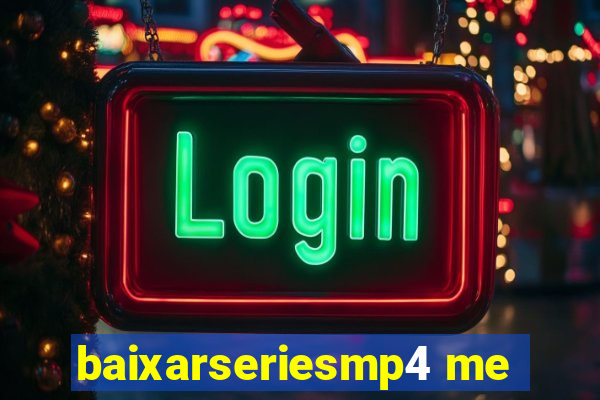 baixarseriesmp4 me