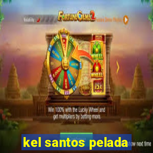 kel santos pelada