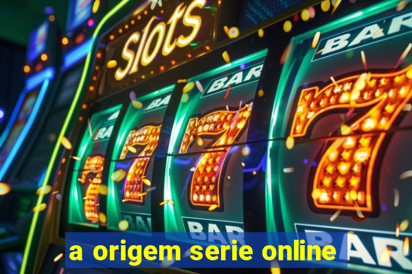 a origem serie online