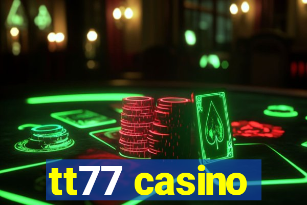 tt77 casino