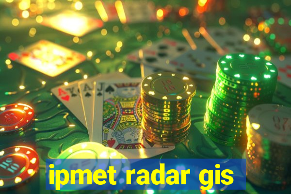 ipmet radar gis